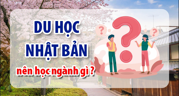 Du học Nhật chọn ngành gì?